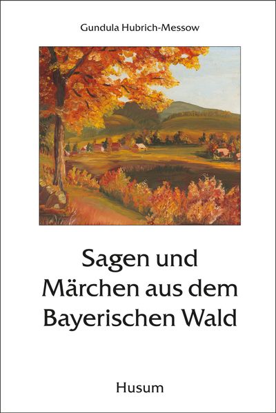 Cover von Sagen und Märchen aus dem Bayerischen Wald