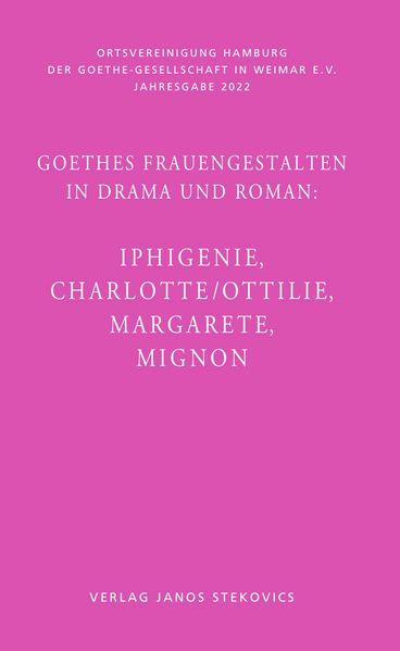 Cover von Goethes Frauengestalten in Drama und Roman: Iphigenie, Charlotte/Ottilie, Margarete, Mignon