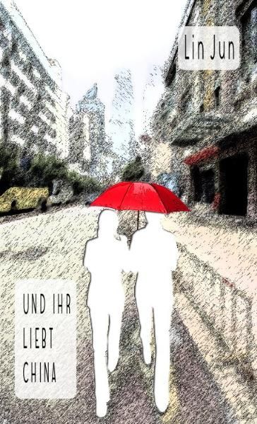 Cover von Und ihr liebt China