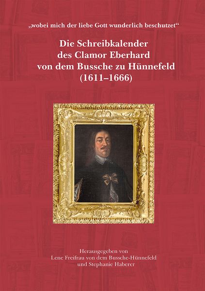 Cover von Die Schreibkalender des Clamor Eberhard von dem Bussche zu Hünnefeld (1611-1666)