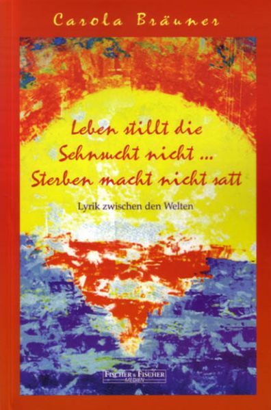 Cover von Leben stillt die Sehnsucht nicht… Sterben macht nicht satt