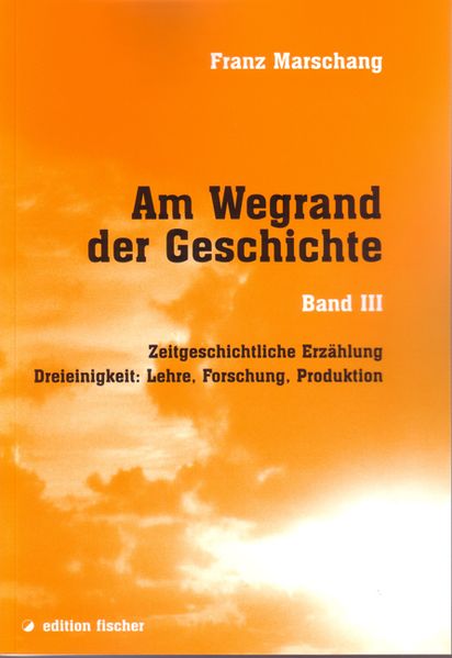 Cover von Am Wegrand der Geschichte. Zeitgeschichtliche Erzählung / Dreieinigkeit: Lehre, Forschung, Produktion