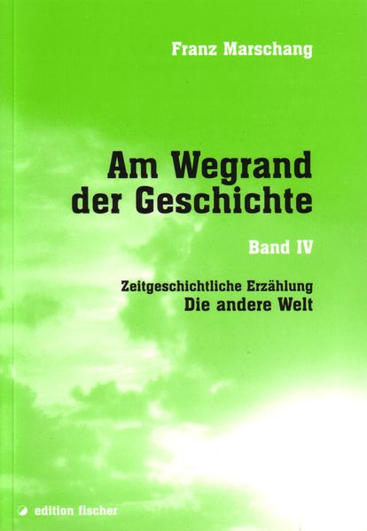 Cover von Am Wegrand der Geschichte. Zeitgeschichtliche Erzählung / Die andere Welt