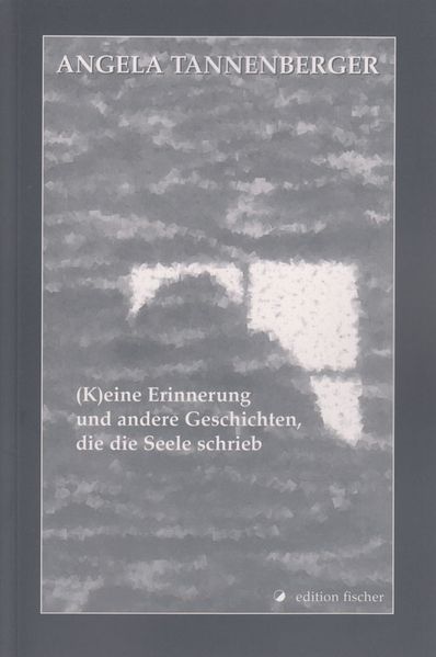 Cover von (K)eine Erinnerung und andere Geschichten, die die Seele schrieb