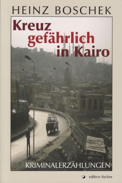 Cover von Kreuz gefährlich in Kairo