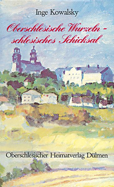 Cover von Oberschlesische Wurzeln – schlesisches Schicksal