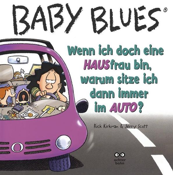 Cover von Baby Blues Band 9: Wenn ich doch ein HAUSfrau bin, warum sitze ich dann immer im AUTO?