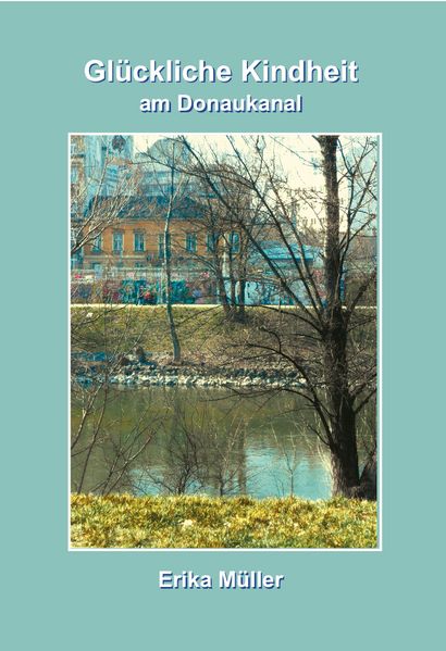 Cover von Glückliche Kindheit am Donaukanal