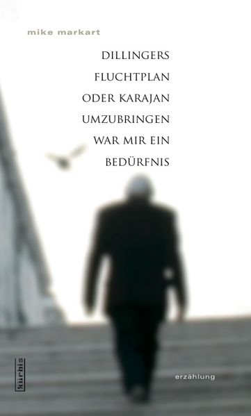 Cover von Dillingers Fluchtplan oder Karajan umzubringen war mir ein Bedürfnis