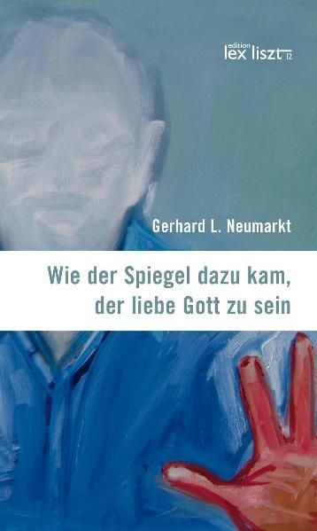 Cover von Wie der Spiegel dazu kam, der liebe Gott zu sein