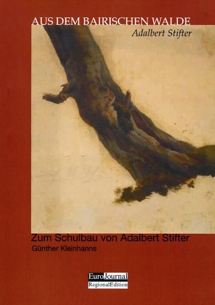 Cover von Adalbert Stifter: Aus dem bairischen Walde /Günther Kleinhanns: Adalbert Stifter und der Schulbau in Oberösterreich