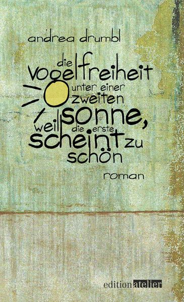 Cover von Die Vogelfreiheit unter einer zweiten Sonne, weil die erste scheint zu schön