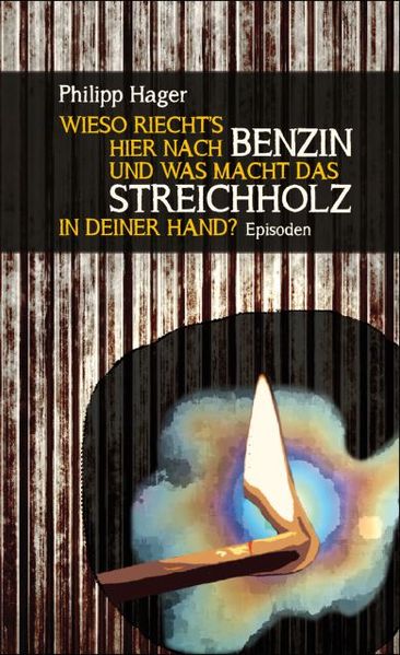 Cover von Wieso riecht’s hier nach Benzin und was macht das Streichholz in deiner Hand?