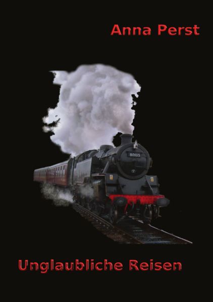 Cover von Unglaubliche Reisen