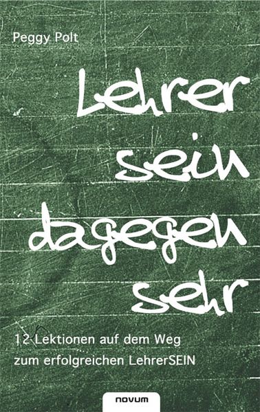 Cover von Lehrer sein dagegen sehr – 12 Lektionen auf dem Weg zum erfolgreichen LehrerSEIN