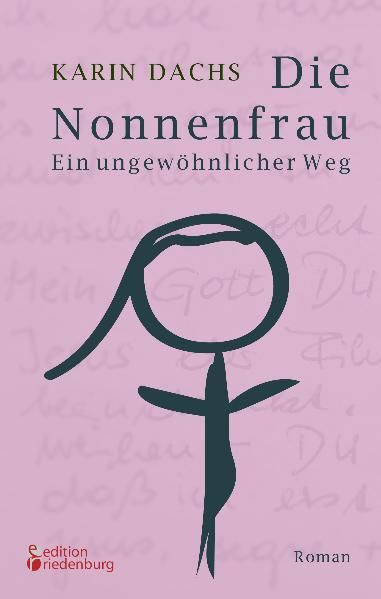 Cover von Die Nonnenfrau. Ein ungewöhnlicher Weg (Eine Nonne verliebt sich und tritt aus dem Kloster aus – Berührende Autobiographie)