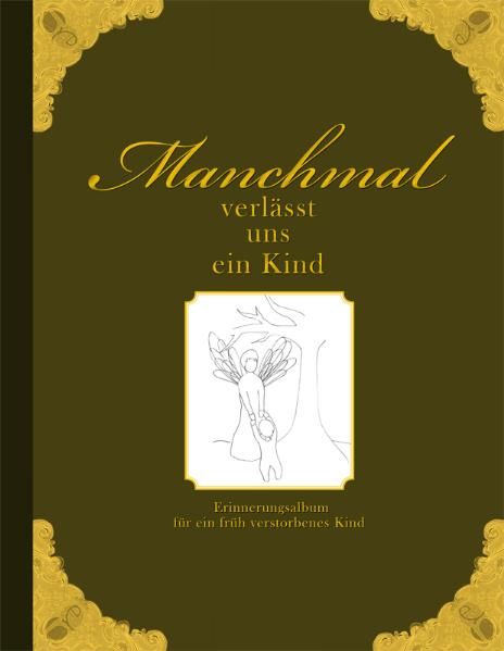 Cover von Manchmal verlässt uns ein Kind – Erinnerungsalbum für ein früh verstorbenes Kind