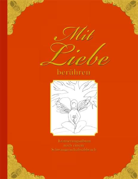 Cover von Mit Liebe berühren – Erinnerungsalbum nach einem Schwangerschaftsabbruch