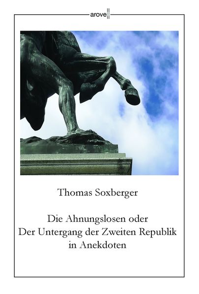 Cover von Die Ahnungslosen oder Der Untergang der Zweiten Republik in Anekdoten