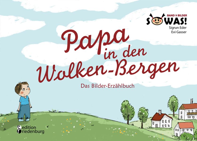 Cover von Papa in den Wolken-Bergen – Das Bilder-Erzählbuch für Kinder, die einen geliebten Menschen verloren haben (SOWAS! Band 9 BILDER)