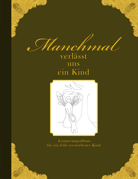 Cover von Manchmal verlässt uns ein Kind – Erinnerungsalbum für ein früh verstorbenes Kind