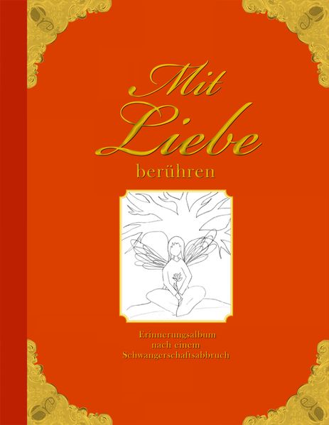 Cover von Mit Liebe berühren – Erinnerungsalbum nach einem Schwangerschaftsabbruch
