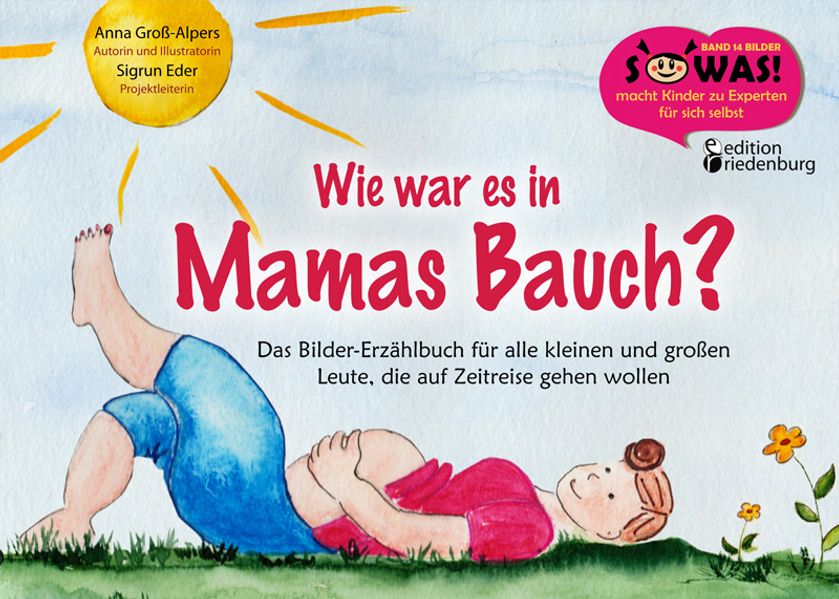 Cover von Wie war es in Mamas Bauch? Das Bilder-Erzählbuch für alle kleinen und großen Leute, die auf Zeitreise gehen wollen