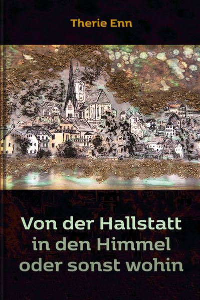 Cover von Von der Hallstatt in den Himmel oder sonst wohin