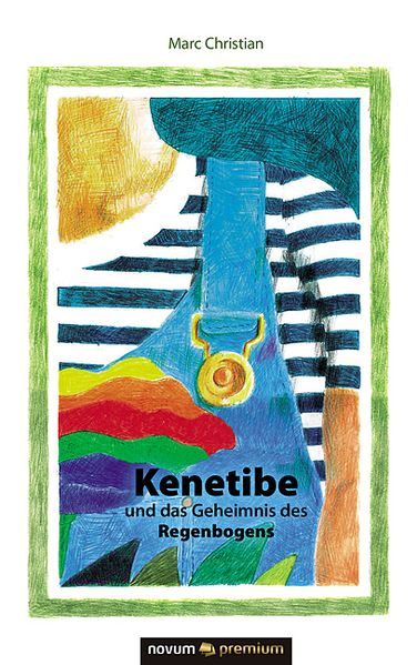 Cover von Kenetibe und das Geheimnis des Regenbogens