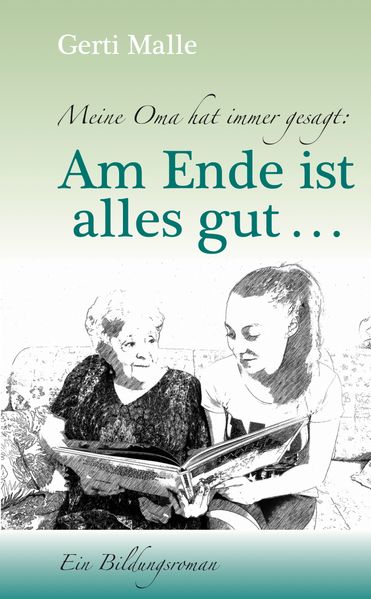 Cover von Meine Oma hat immer gesagt: am Ende ist alles gut