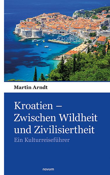 Cover von Kroatien – Zwischen Wildheit und Zivilisiertheit