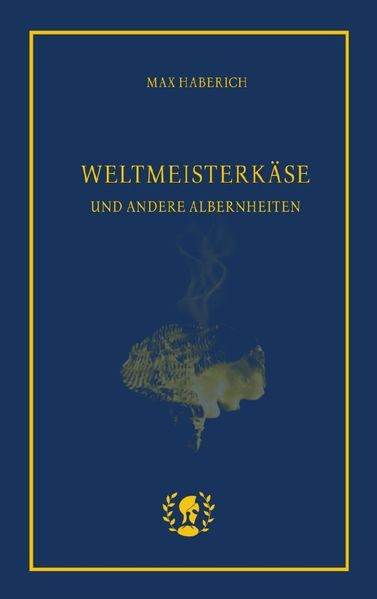 Cover von Weltmeisterkäse und andere Albernheiten