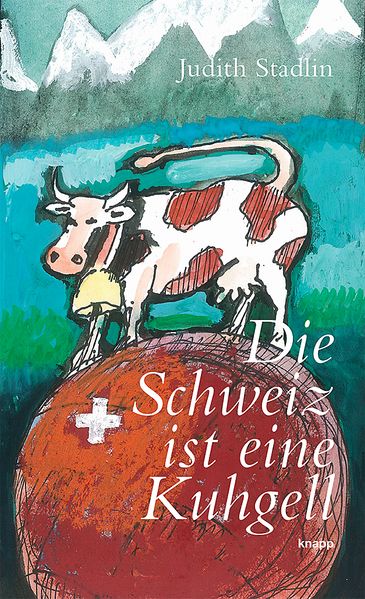 Cover von Die Schweiz ist eine Kuhgell