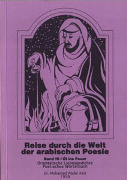 Cover von Reise durch die Welt der arabischen Poesie / Öl ins Feuer