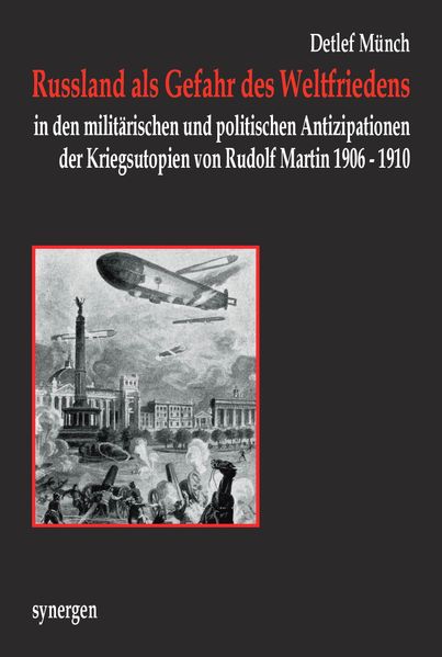 Cover von Russland als Gefahr des Weltfriedens in den militärischen und politischen Antizipationen der Kriegsutopien von Rudolf Martin 1906-1910