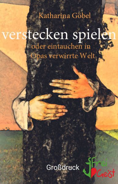 Cover von Verstecken spielen oder Eintauchen in Opas verwirrte Welt