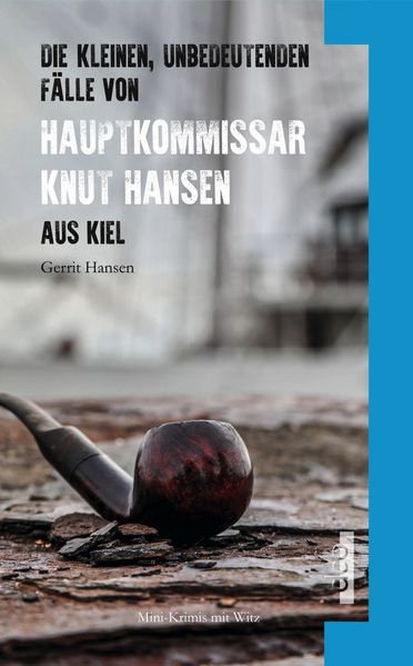 Cover von Die kleinen, unbedeutenden Fälle von Hauptkommissar Knut Hansen aus Kiel