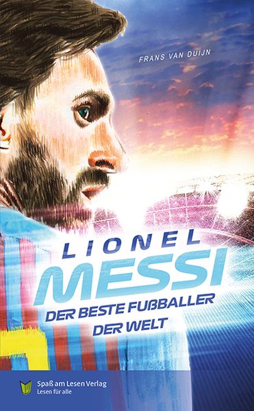 Cover von Lionel Messi – der beste Fußballer der Welt