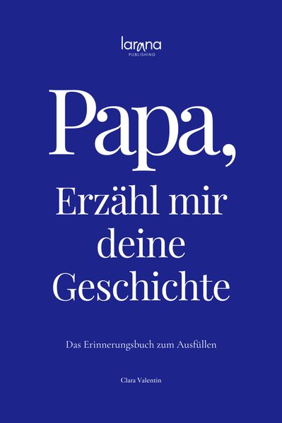 Cover von Papa, erzähl mir deine Geschichte: Das Erinnerungsbuch zum Ausfüllen