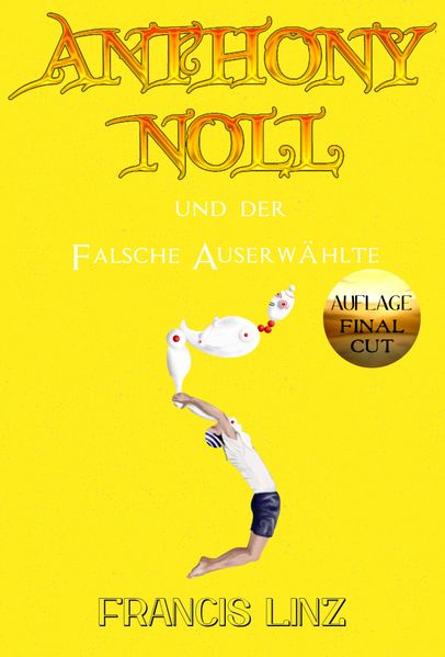 Cover von Anthony Noll/Anthony Noll und der Falsche Auserwählte (Final Cut)