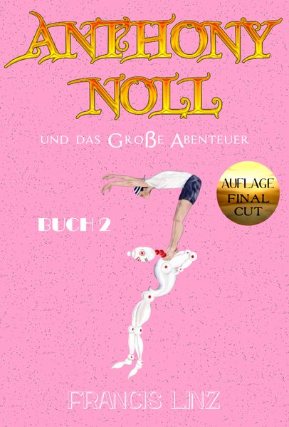 Cover von Anthony Noll/Anthony Noll und das Große Abenteuer (BUCH 2) (Final Cut)