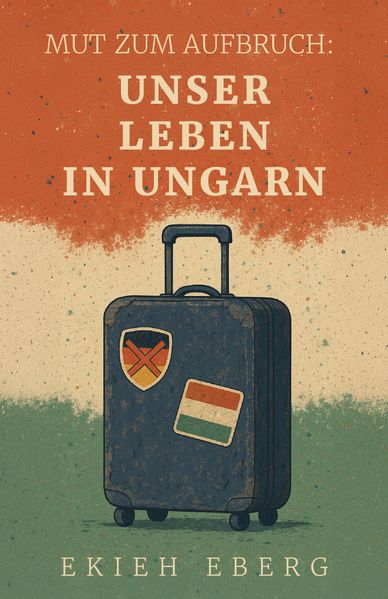 Cover von Mut zum Aufbruch: Unser Leben in Ungarn