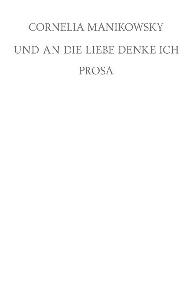 Cover von und an die Liebe denke ich