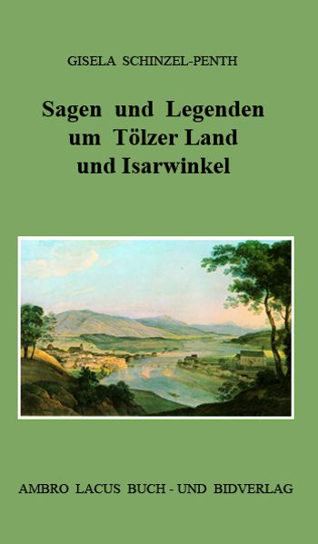 Cover von Sagen und Legenden um Tölzer Land und Isarwinkel