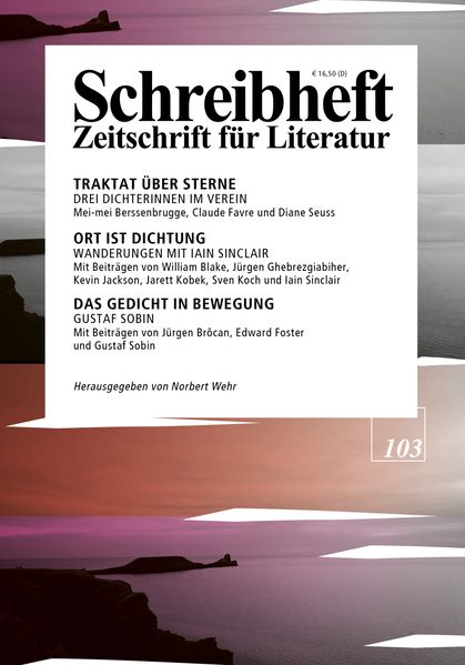 Cover von SCHREIBHEFT 103: Ort ist Dichtung – Wanderungen mit Iain Sinclair/Das Gedicht in Bewegung – Gustaf Sobin/Traktat über Sterne – Mei-mei Berssenbrugge, Claude Favre und Diane Seuss