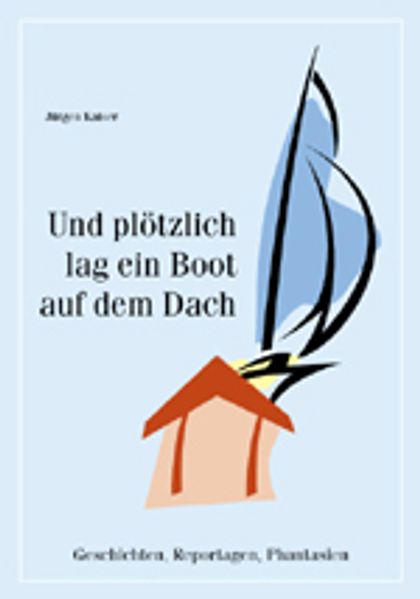 Cover von Und plötzlich lag ein Boot auf dem Dach