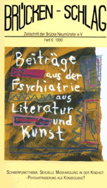 Cover von Brückenschlag. Zeitschrift für Sozialpsychiatrie, Literatur, Kunst / Sexuelle Misshandlung in der Kindheit – Psychiatrisierung als Konsequenz?