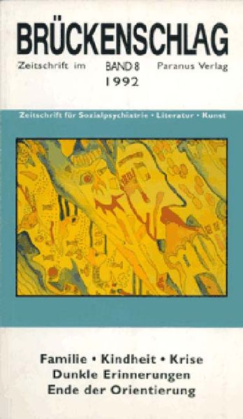 Cover von Brückenschlag. Zeitschrift für Sozialpsychiatrie, Literatur, Kunst / Familie, Kindheit, Krise – dunkle Erinnerungen, Ende der Orientierung