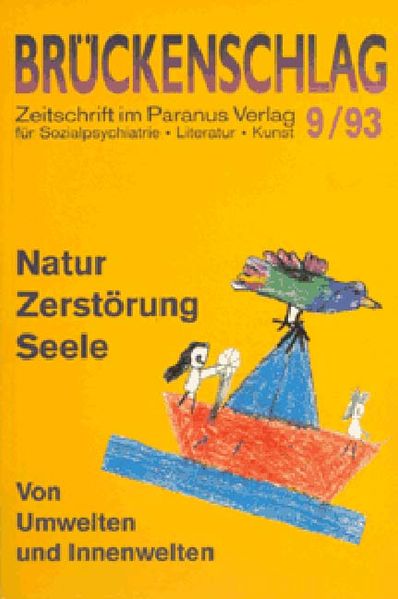 Cover von Brückenschlag. Zeitschrift für Sozialpsychiatrie, Literatur, Kunst / Natur, Zerstörung, Seele – von Umwelten und Innenwelten