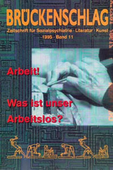 Cover von Brückenschlag. Zeitschrift für Sozialpsychiatrie, Literatur, Kunst / Arbeit! Was ist unser Arbeitslos?